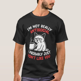 Katzen Kaffee ich bin nicht wirklich asozial ich m T-Shirt