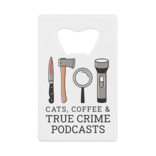 KATZEN, KAFFEE UND WAHRE KRIMINALITÄTEN - WAHRE KR GELDBEUTEL FLASCHENÖFFNER