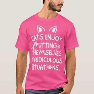 Katzen lieben es, sich in eine lächerliche Situati T-Shirt