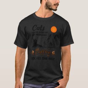 Katzen lösen die meisten meiner Probleme Kaffee lö T-Shirt