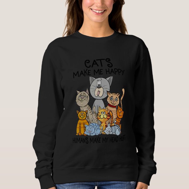 Katzen machen mich glücklich, Menschen machen mein Sweatshirt (Vorderseite)