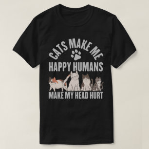 Katzen machen mich glücklich, Menschen machen mein T-Shirt