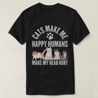 Katzen machen mich glücklich, Menschen machen mein T-Shirt