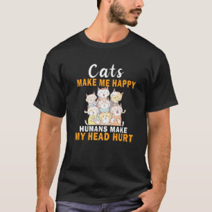 Katzen machen mich glücklich, Menschen machen mein T-Shirt