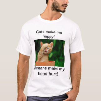 Katzen machen mich glücklich!  Menschen stellen T-Shirt