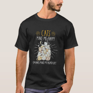 Katzen machen mich glücklich Menschen tun meinem K T-Shirt