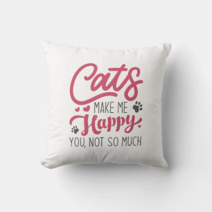 Katzen machen mich glücklich, nicht so sehr. kissen