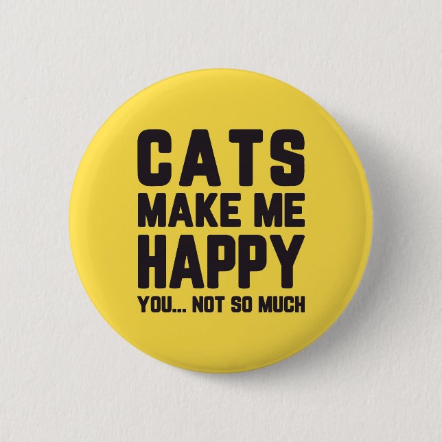 Katzen machen mich zu einem glücklichen Zitat Button (Vorderseite)