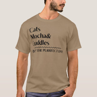Katzen Mocha Kuschelndsie Perfekter Tag Freund T-Shirt