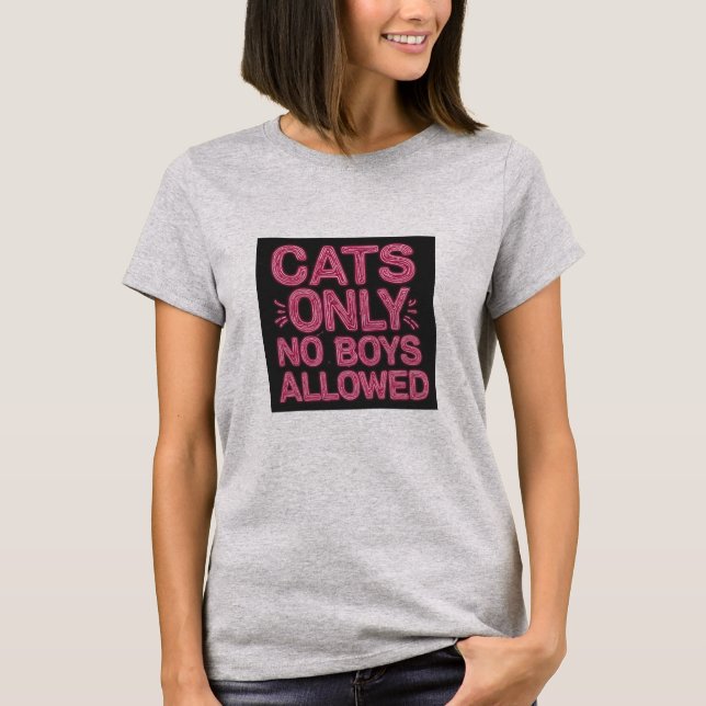 Katzen Nur keine Jungen erlaubt T - Shirt (Vorderseite)