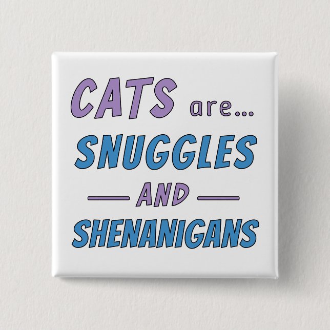 Katzen sind Kuscheln und Schabernack Button (Vorderseite)