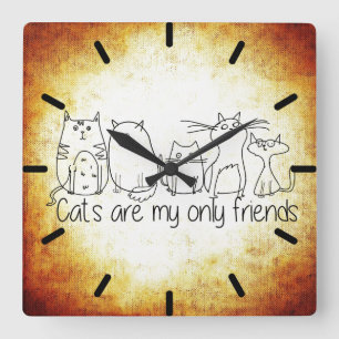 Katzen sind meine einzigen Freunde Quadratische Wanduhr
