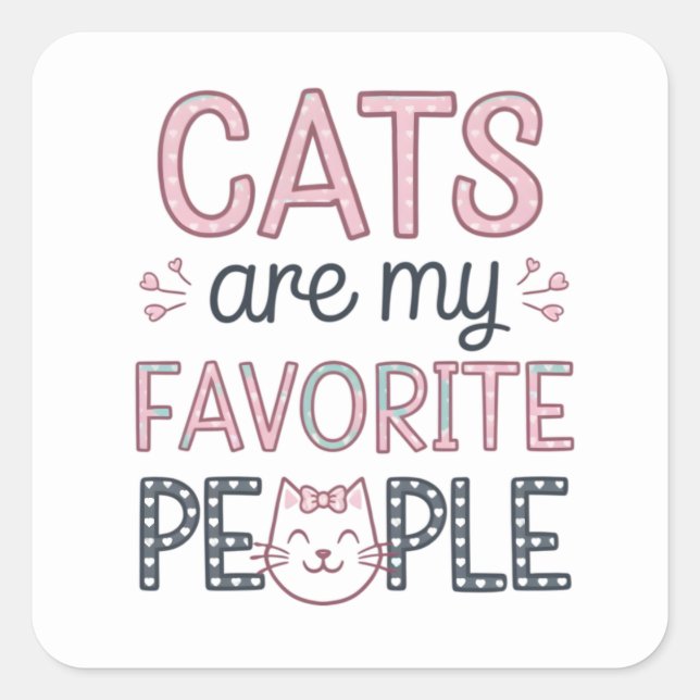 "Katzen sind meine Lieblingsmenschen" Funny Cat Ma Quadratischer Aufkleber (Vorderseite)
