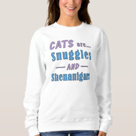 Katzen sind Schnecken und Shenanigans Sweatshirt