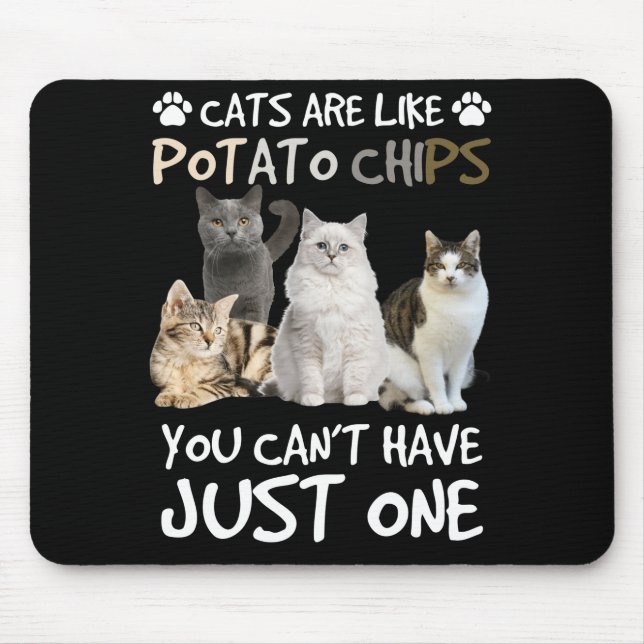 Katzen sind wie Kartoffelchips Katzenliebhaber T-S Mousepad (Vorne)