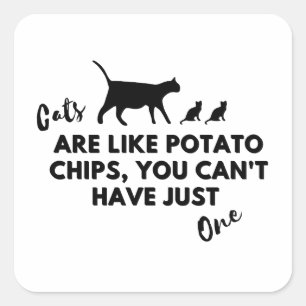 Katzen sind wie Kartoffelchips, man kann nicht nur Quadratischer Aufkleber