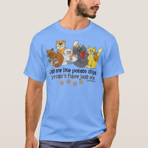 Katzen sind wie Kartoffelchips witzig T-Shirt