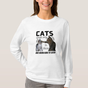 "Katzen sprechen nur mit denen, die wissen, wie ma T-Shirt