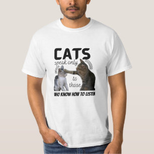 "Katzen sprechen nur mit denen, die wissen, wie ma T-Shirt