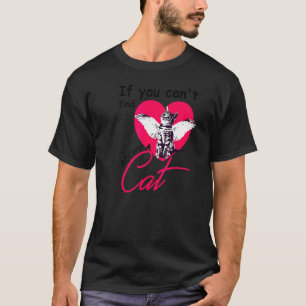 Katzen Thema I Du kannst Liebe nicht finden Katzen T-Shirt