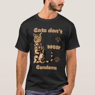 Katzen tragen keine Kondome Katzen Zitat Cool Desi T-Shirt