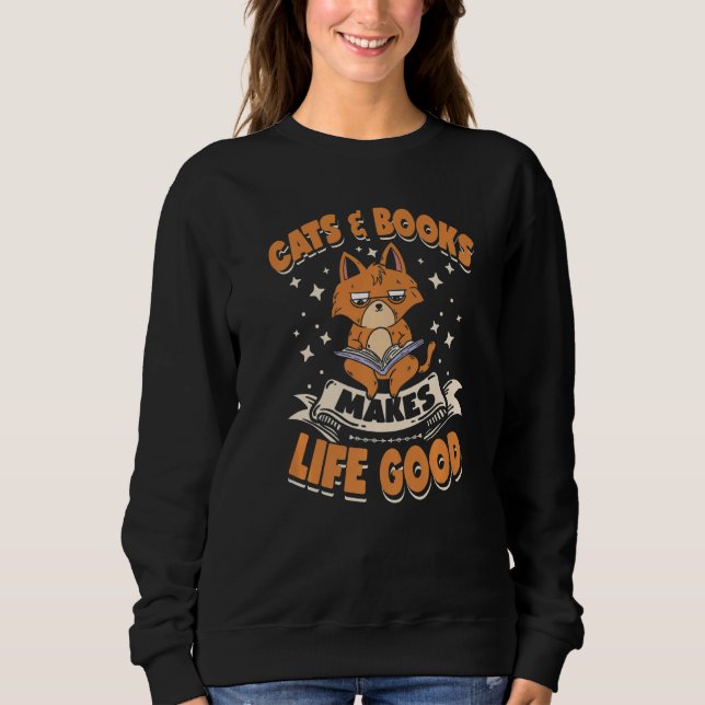 Katzen und Bücher machen das Leben zum guten Hund  Sweatshirt (Vorderseite)