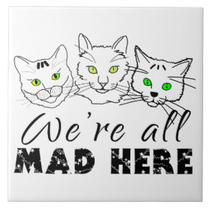 Katzen - Wir sind alle verrückt hier Fliese