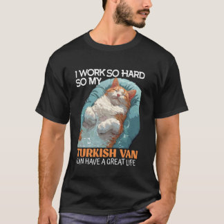 Katzenbesitzer ARBEITEN SO HART, ALSO TURKISH VAN  T-Shirt