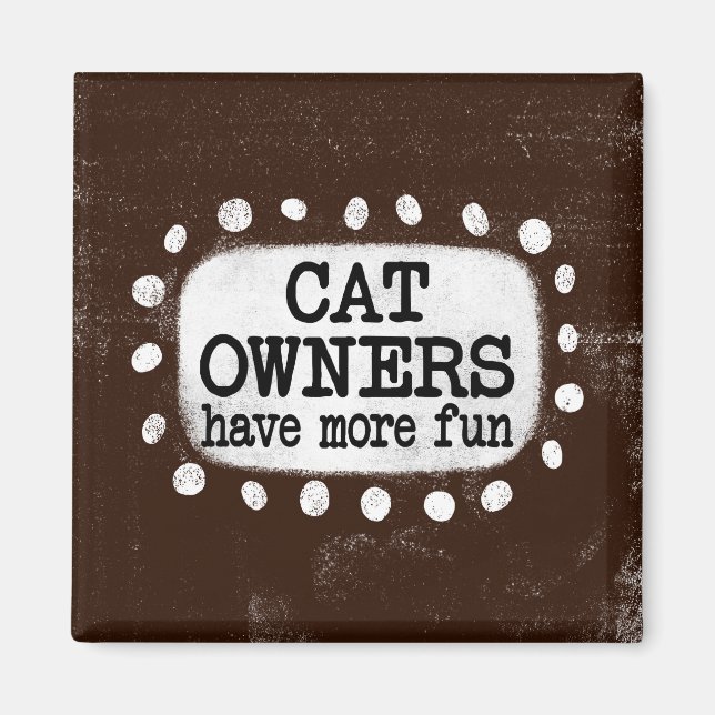 Katzenbesitzer haben mehr Spaß Kühlschrank Magnet (Vorne)