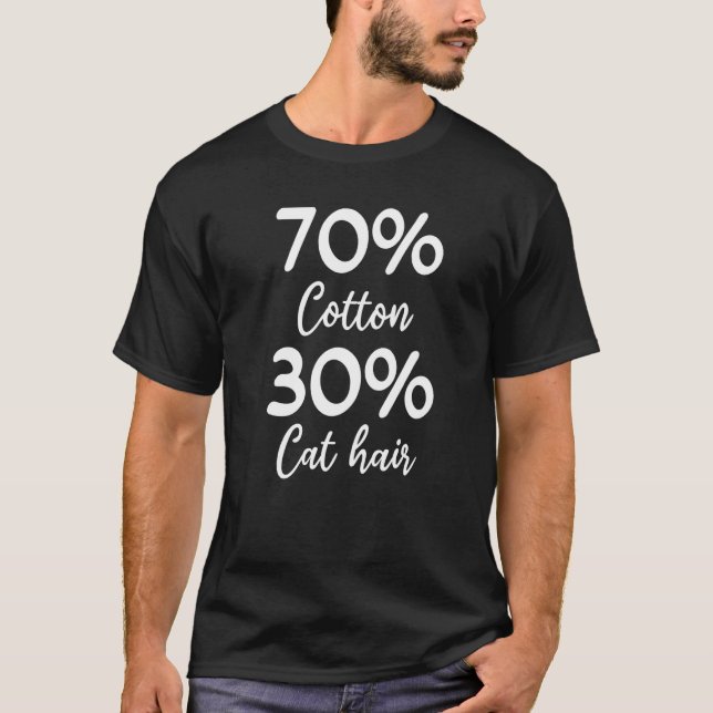 Katzenbesitzer I 70 Baumwolle 30 Katzenhaare I Kat T-Shirt (Vorderseite)