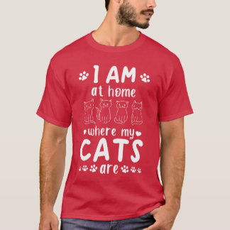 Katzenbesitzer Ich bin auf Zuhause, wo meine Katze T-Shirt