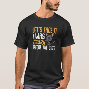 Katzenbesitzer Lasst uns ehrlich sein ich war ver T-Shirt