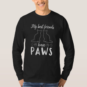 Katzenbesitzer Meine besten Freunde haben Pfoten T-Shirt