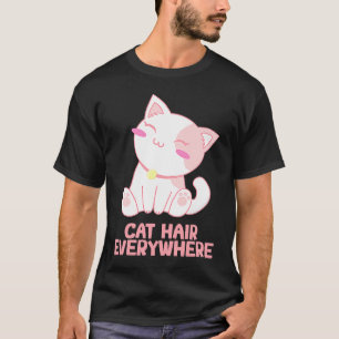 Katzenhaare überall Katze Humor Kätzchen Katzenm T-Shirt