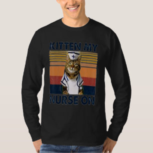 Katzenkätzchen meine Krankenschwester auf der Katz T-Shirt