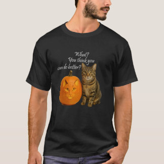Katzenkürbis. Was du denkst, du kannst es besser T-Shirt
