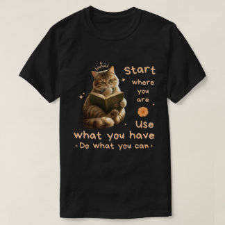 Katzenliebhaber, Beginne dort, wo du bist, Motivat T-Shirt