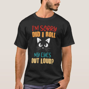 Katzenliebhaber Ich bedauere, dass ich meine Augen T-Shirt