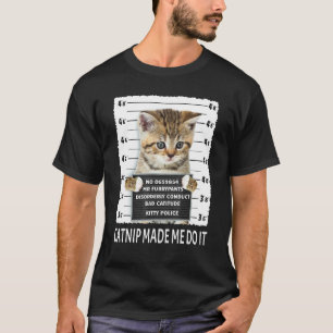 Katzenminze brachte mich dazu, es zu tun Katze T-Shirt