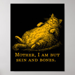 Katzenmutter Ich bin aber nur Haut und Knochen Lus Poster