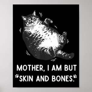 Katzenmutter Ich bin aber nur Haut und Knochen Poster
