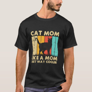 Katzenmutter wie eine Mutter, nur viel cooler Katz T-Shirt