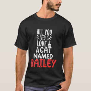 Katzenname Bailey Design - Alles was du brauchst i T-Shirt