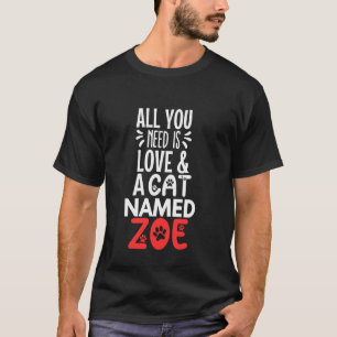 Katzenname Zoe Design - Alles was du brauchst ist T-Shirt