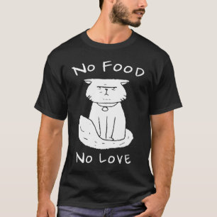 Katzennummer Lebensmittel Keine Liebe T-Shirt