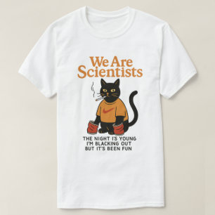 Katzenrauchen Wir sind Wissenschaftler die Nacht i T-Shirt