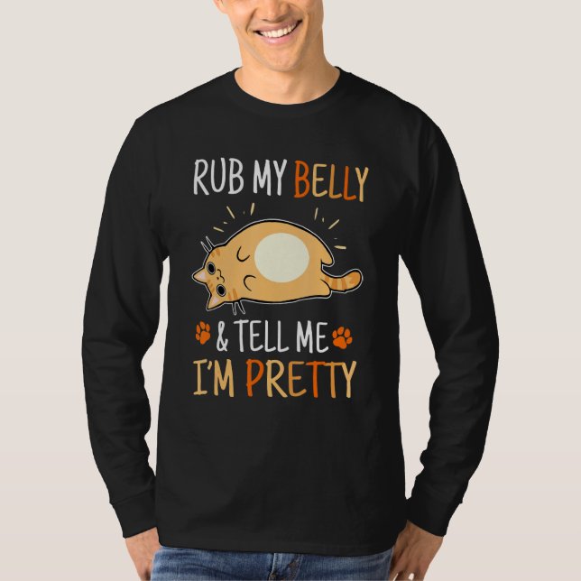 Katzenrube, mein Bauch, sag mir, ich bin Hübscher  T-Shirt (Vorderseite)