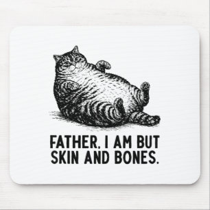 Katzenvater bin ich, aber nur Haut und Knochen Mousepad