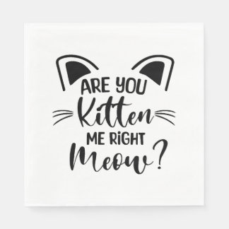 Kätzst du mich gleich, Katz Niedlich Serviette