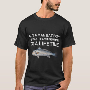 Kauf einem Mann Fisch zu essen - Lustiges Meme T-Shirt